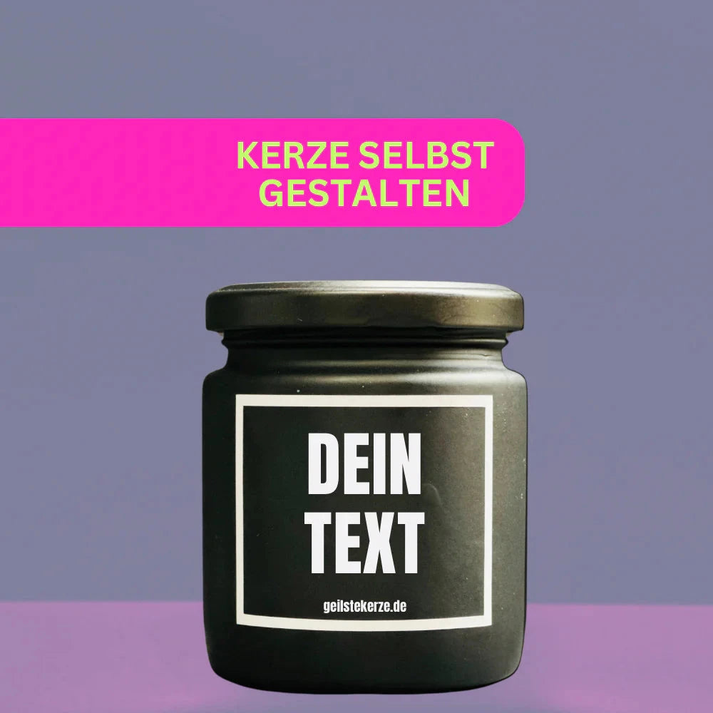 Geilste Kerze - Duftkerze - DEIN TEXT - so individuell wie du! -  from DieBallerei