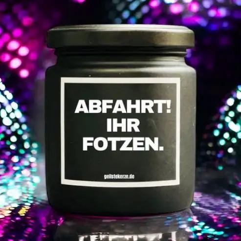 Geilste Kerze – Duftkerze „ABFAHRT! IHR FOTZEN“ -  from DieBallerei