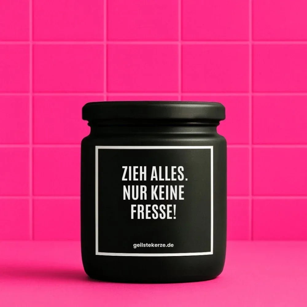 Duftkerze „ZIEH ALLES. NUR KEINE FRESSE!“ von geilstekerze – Ansicht 1