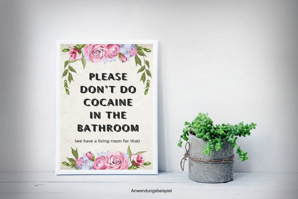 Poster/Plakat A3 « S'il vous plaît, ne cocaïne pas dans la salle de bain - nous avons un salon pour ça » Fun Roses Badezimmer Romantic inkl. Rahmen en blanc