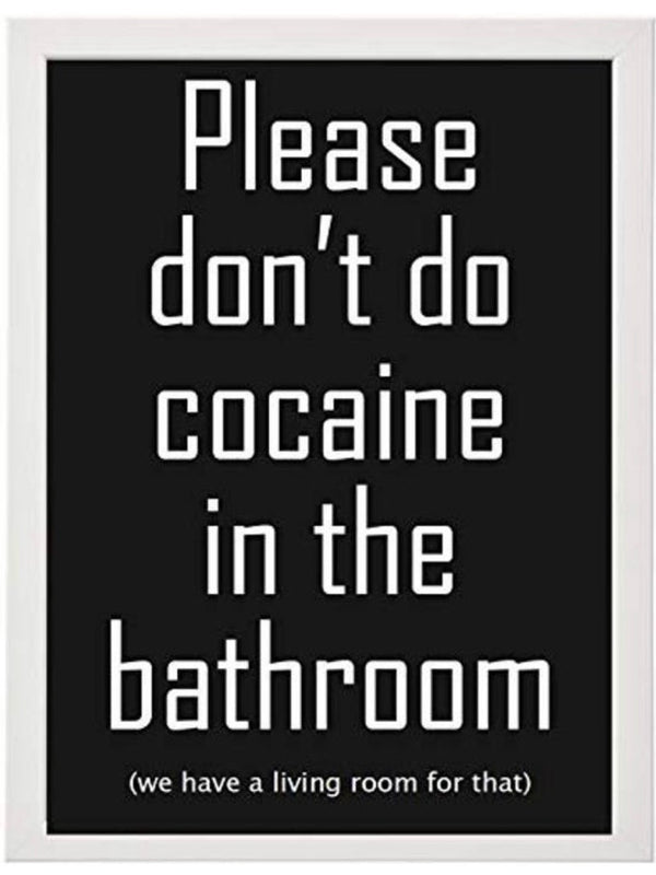 Poster/Plakat A3 „Please don‘t cocaine in the Bathroom - we have a Livingroom for that“ Fun Black and white inkl. Rahmen in weiß
